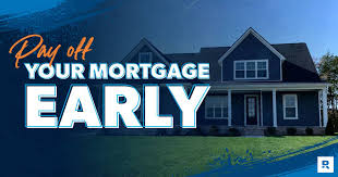 The Best Ways to Pay Off Your Mortgage Early